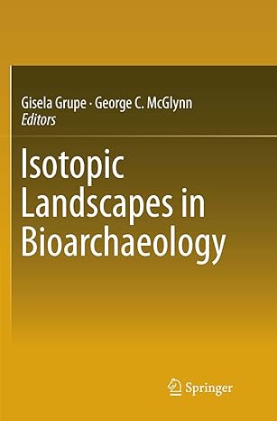 isotopic landscapes in bioarchaeology 1st edition gisela grupe ,george c mcglynn 3662569175, 978-3662569177