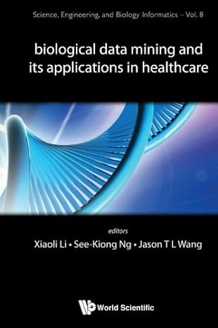 biological data mining and its applications in healthcare 1st edition xiaoli li ,see kiong ng ,jason t l wang
