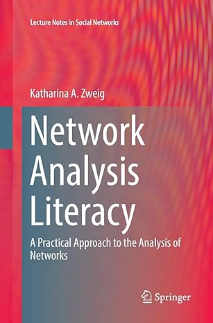 network analysis literacy a practical approach to the analysis of networks 1st edition katharina a zweig