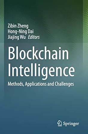 blockchain intelligence methods applications and challenges 1st edition zibin zheng ,hong ning dai ,jiajing