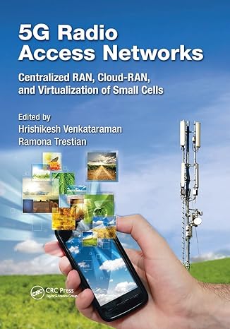 5g radio access networks centralized ran cloud ran and virtualization of small cells 1st edition hrishikesh