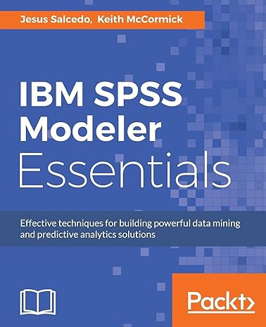 ibm spss modeler essentials effective techniques for building powerful data mining and predictive analytics