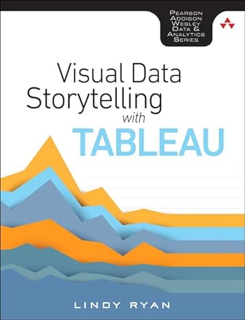 visual data storytelling with tableau 1st edition lindy ryan 0134712838, 978-0134712833