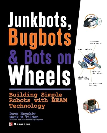junkbots bugbots and bots on wheels building simple robots with beam technology 1st edition david hrynkiw