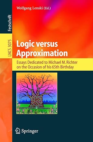 logic versus approximation essays dedicated to michael m richter on the occasion of his 65th birthday 2004