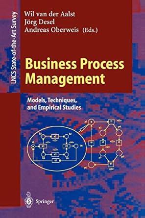 business process management models techniques and empirical studies 2000 edition wil van der aalst ,jorg