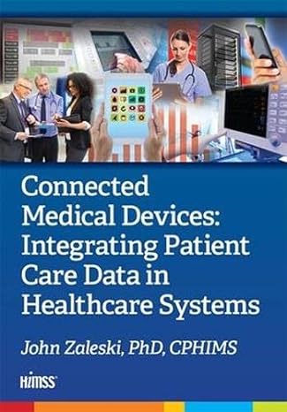 connected medical devices integrating patient care data in healthcare systems 1st edition john zaleski