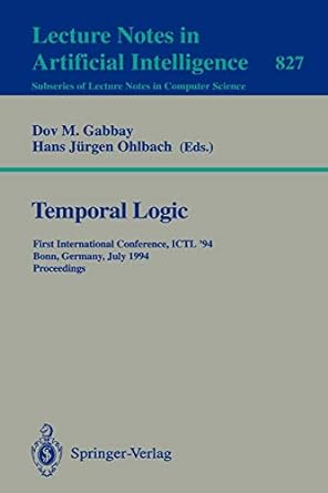 temporal logic first international conference ictl 94 bonn germany july 11 14 1994 proceedings 1994 edition