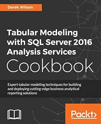 tabular modeling with sql server 20 analysis services cookbook 1st edition derek wilson 1786468611,