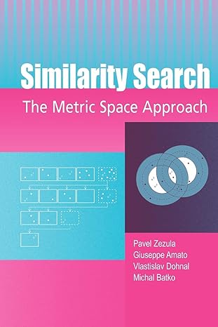 similarity search the metric space approach 1st edition pavel zezula ,giuseppe amato ,vlastislav dohnal