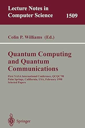 quantum computing and quantum communications first nasa international conference qcqc 98 palm springs