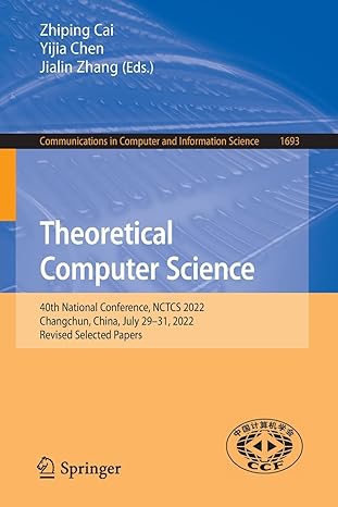 theoretical computer science 40th national conference nctcs 2022 changchun china july 29 31 2022 1st edition