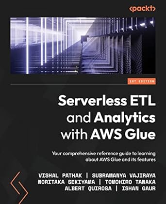 serverless etl and analytics with aws glue your comprehensive reference guide to learning about aws glue and