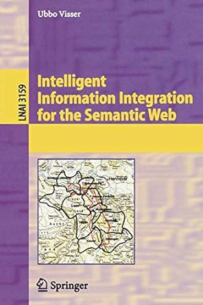 intelligent information integration for the semantic web 2004 edition ubbo visser 3540229930 ,  978-3540229933