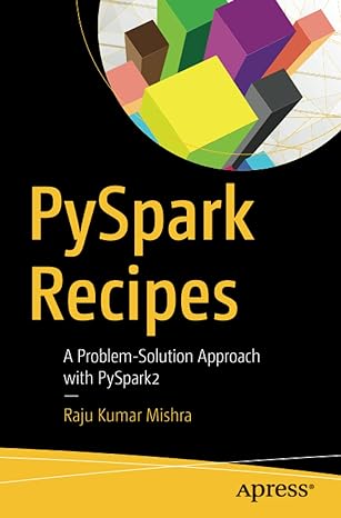 pyspark recipes a problem solution approach with pyspark2 1st edition raju kumar mishra 1484231406 , 