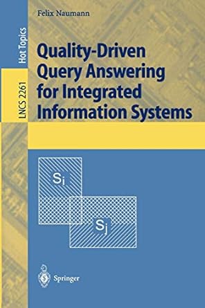 quality driven query answering for integrated information systems 2002nd edition felix naumann 354043349x,