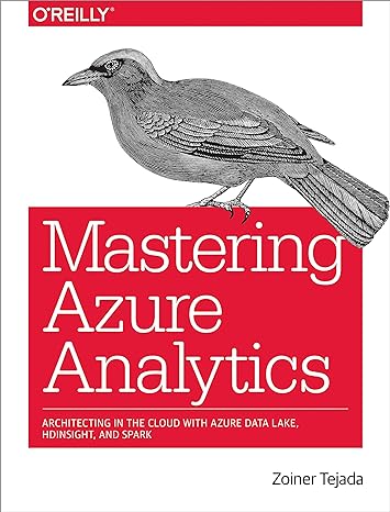 mastering azure analytics architecting in the cloud with azure data lake hdinsight and spark 1st edition