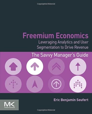 freemium economics leveraging analytics and user segmentation to drive revenue 1st edition eric benjamin
