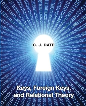 keys foreign keys and relational theory 1st edition chris date 163462405x, 978-1634624053