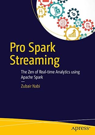 pro spark streaming the zen of real time analytics using apache spark 1st edition zubair nabi 1484214803 , 