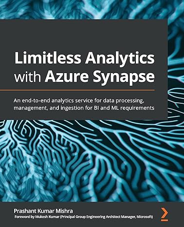 limitless analytics with azure synapse an end to end analytics service for data processing management and