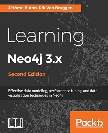 learning neo4j 3 x  effective data modeling performance tuning and data visualization techniques in neo4j 2nd