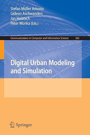 digital urban modeling and simulation 2012 edition stefan muller arisona ,gideon aschwanden ,jan halatsch