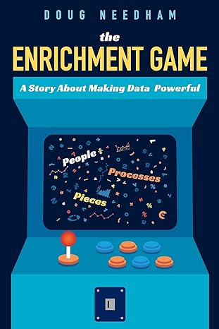 the enrichment game a story about making data powerful 1st edition doug needham ,  1634629450