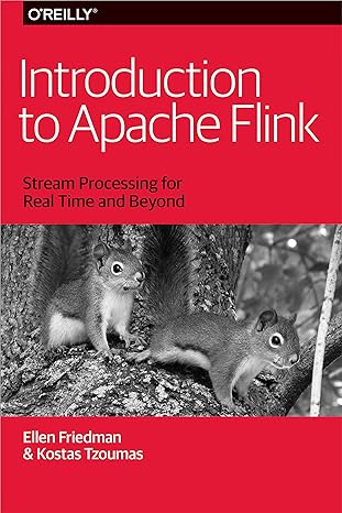 introduction to apache flink stream processing for real time and beyond 1st edition ellen friedman ,kostas