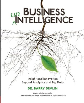 business unintelligence insight and innovation beyond analytics and big data 1st edition dr. barry devlin