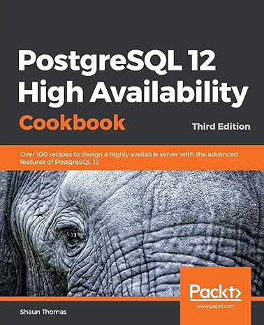 postgresql 12 high availability cookbook over 100 recipes to design a highly available server with the