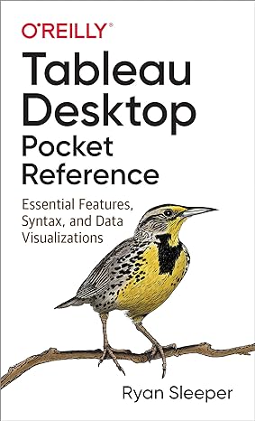 tableau desktop pocket reference essential features syntax and data visualizations 1st edition ryan sleeper