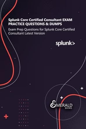 splunk core certified consultant exam practice questions and dumps exam prep questions for splunk core