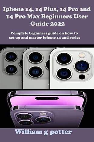 iphone 14 14 plus 14 pro and 14 pro max beginners user guide 2022 complete beginners guide on how to set up