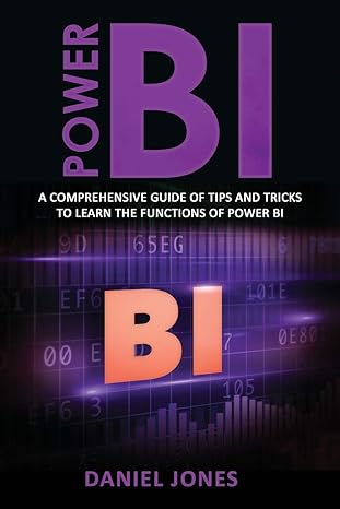 power bi a comprehensive guide of tips and tricks to learn the functions of power bi 1st edition daniel jones