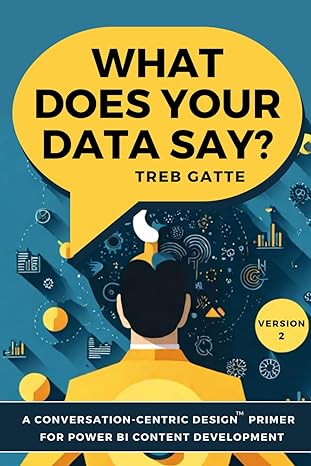 what does your data say a conversation centric design primer for power bi content development 1st edition mr