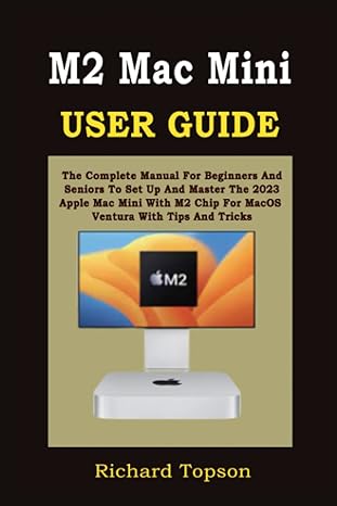 m2 mac mini user guide the complete manual for beginners and seniors to set up and master the 2023 apple mac