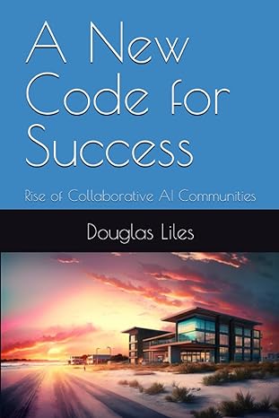 a new code for success rise of collaborative ai communities 1st edition douglas liles b0byr2wzdm , 