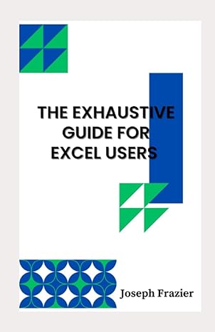 the exhaustive guide for excel users 1st edition joseph frazier b0c9gj1q5b, 979-8398958935