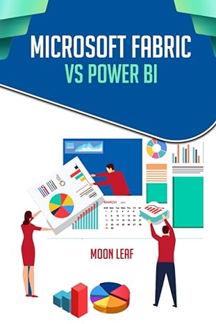 microsoft fabric vs power bi a next generation analytics platform a complete beginners guide to understanding