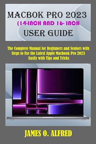 macbook pro 2023 user guide the complete manual for beginners and seniors with steps to use the latest