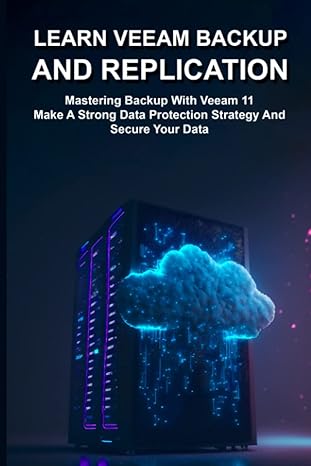 learn veeam backup and replication mastering backup with veeam 11 make a strong data protection strategy and