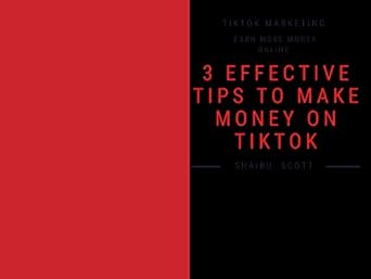 3 effective tips to make money on tiktok 1st edition issah shaibu b0bqcqmhb8, b0bpng6d9g