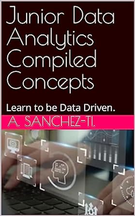 junior data analytics compiled concepts 1st edition a sanchez ti ,  b0c6pq8psm