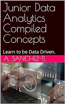 junior data analytics compiled concepts 1st edition a sanchez ti b0c6pq8psm