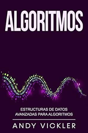 algoritmos estructuras de datos avanzadas para algoritmos 1st edition andy vickler b0b3t6w73c