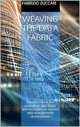 weaving the data fabric introduction to the concept of data fabric and its impact on current data management