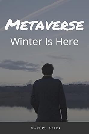 metaverse winter is here 1st edition manuel miles ,  b09nb2sg86