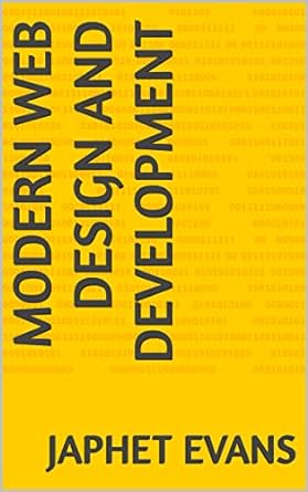 modern web design and development 1st edition japhet evans ,  b0b3cmk77s