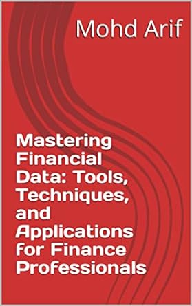 mastering financial data tools techniques and applications for finance professionals 1st edition mohd arif